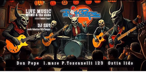 HALLOWEEN ROCK NIGHT \/\/ MOMO&theSlobs live + DJ SET \/\/ DON PEPE OSTIA