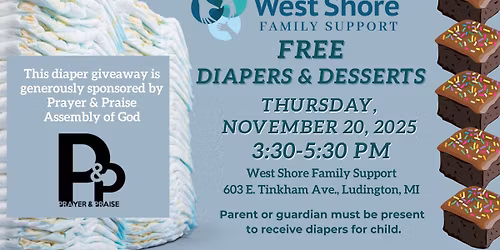 Diapers & Desserts Giveaway in Ludington- sponsored by Prayer & Praise Assembly of God