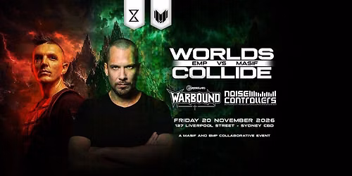 MASIF x EMP presents "Worlds Collide" feat. UNRESOLVED's WARBOUND and NOISECONTROLLERS [20.11.2026]