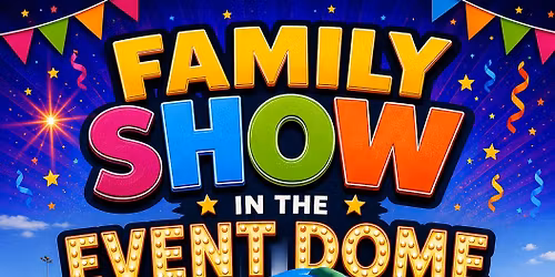 Family Show in the Event Dome