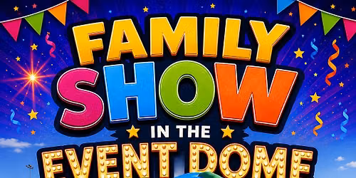 Family Show in the Event Dome