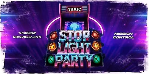 STOP LIGHT PARTY @ MISSION CONTROL THUR NOV 20TH | 18+ BAR | COLLEGE NIGHT