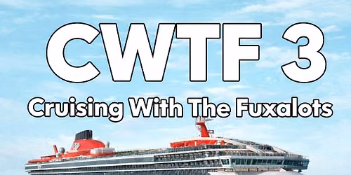 CWTF 3 Cruising With The Fuxalots Part 3