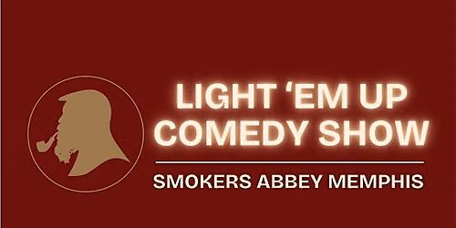 Light \u2018Em Up Comedy Show - Smokers Abbey