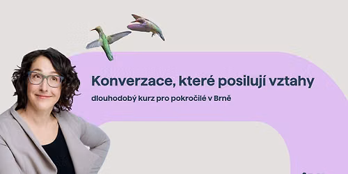Konverzace, kter\u00e9 posiluj\u00ed vztahy (dlouhodob\u00fd kurz pro pokro\u010dil\u00e9 v Brn\u011b)