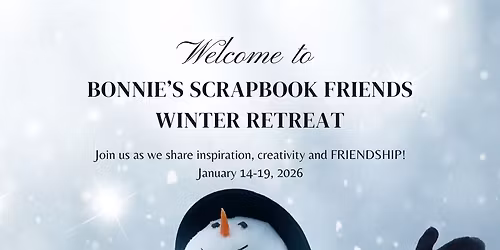 Bonnie's Scrapbook Friends WINTER RETREAT 2026