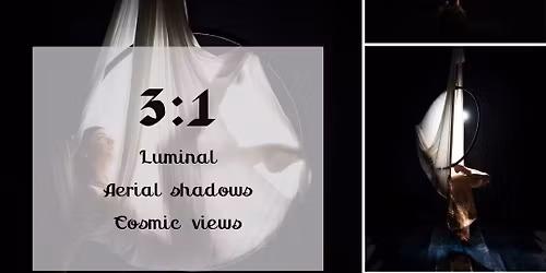 3:1 \u2022 LUMINAL \u2022 AERIAL SHADOWS \u2022 COSMIC VIEWS