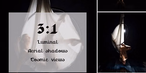 3:1 \u2022 LUMINAL \u2022 AERIAL SHADOWS \u2022 COSMIC VIEWS