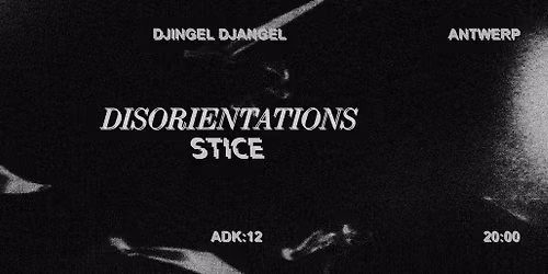 Disorientations + STICE