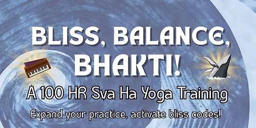 Bliss, Balance, Bhakti! A Sva Ha 100 HR Yoga Training