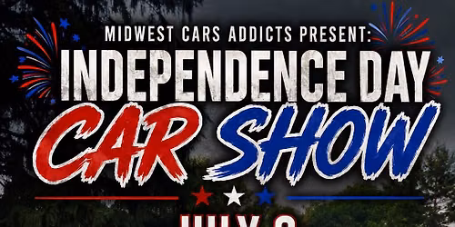 Midwest Cars Addicts Present: Independence