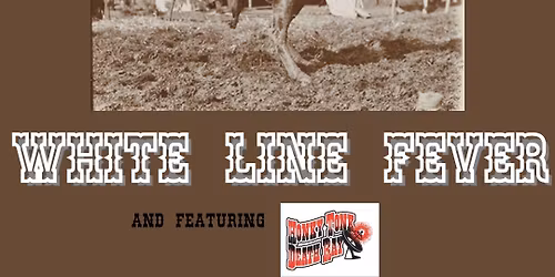 White Line Fever w\/ Honky Tonk Death Ray