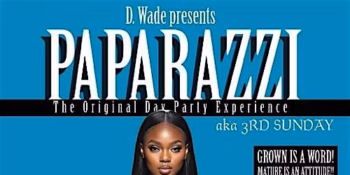 PAPARAZZI "THE ORIGINAL DAY PARTY EXPERIENCE" AKA 3RD SUNDAY