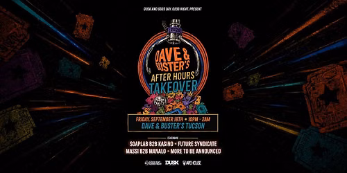 DUSK Music Festival Presents... A Dave & Buster's After Hours Takeover