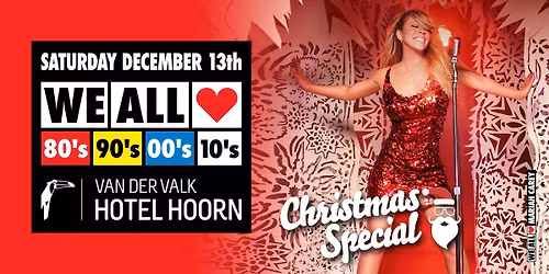 We All Love 80's 90's 00's 10's - The Christmas Edition - Van der Valk Hotel Hoorn