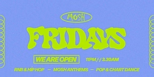 \ud83d\ude4c\ud83c\udffc MOSH FRIDAYS - 5TH JUNE \ud83d\ude4c\ud83c\udffc