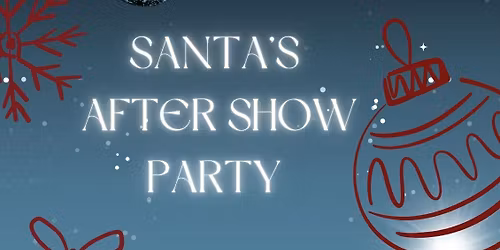 Santa‘s After Show Party 
