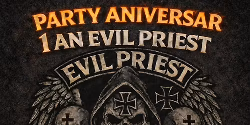 Party aniversar 1 an Evil Priest