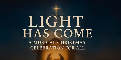 Light Has Come: A Musical Celebration For All