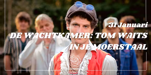 De Wachtkamer; Tom Waits in je Moerstaal