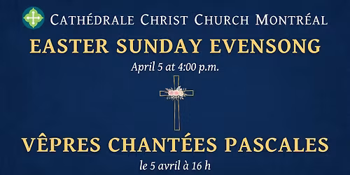 Easter Sunday Choral Evensong || V\u00eapres chant\u00e9es pascales