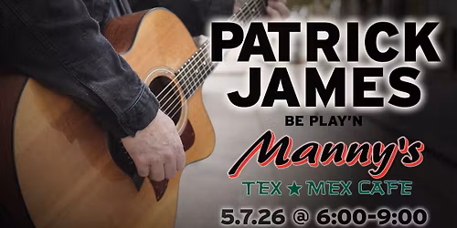 Patrick James is Back @ Manny's Tex-Mex