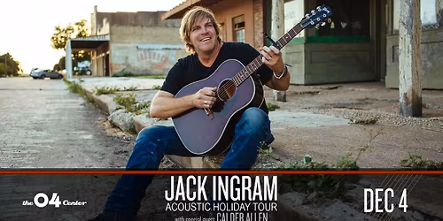 Jack Ingram's Acoustic Holiday Tour w\/ Calder Allen | The 04 Center