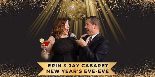 Erin and Jay Cabaret Present New Years Eve EVE!