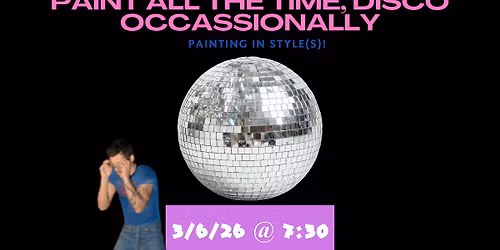 Paint all the time, Disco Occasionally!