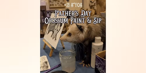 Father's Day 21+ BYOB Opossum Paint & Sip