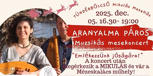 Mikul\u00e1s Meseh\u00e1z Aranyalma P\u00e0ros Mikul\u00e1sv\u00e1r\u00f3 muzsik\u00e1s mesekoncerttel a T\u00fcnd\u00e9rb\u00f6lcs\u0151ben