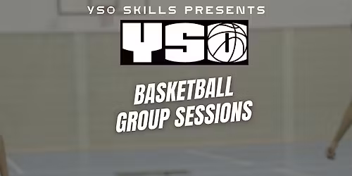 YSO Skills Basketball Group Session - Saturday 30th May