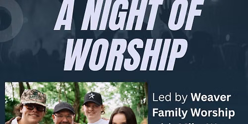 Night of Worship with Weaver Family Worship