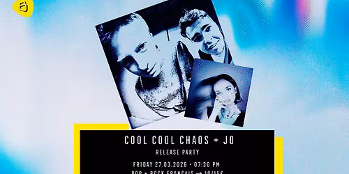 RELEASE PARTY COOL COOL CHAOS + JO