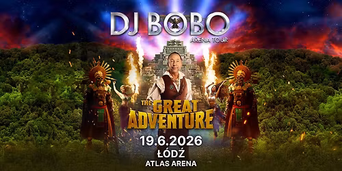 DJ BoBo - THE GREAT ADVENTURE TOUR - Atlas Arena \u0141odz