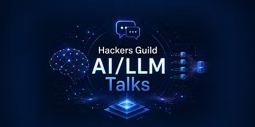Hackers Guild AI\/LLM Talks