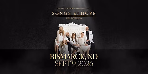 Songs of Hope Tour with The Collingsworth Family - Bismarck, ND