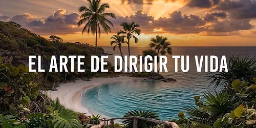 El Arte de Dirigir tu Vida