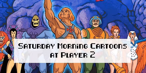 Saturday Morning Cartoons at Player 2!