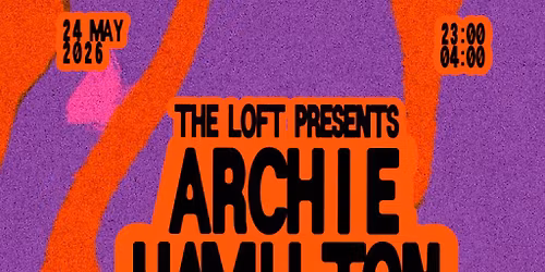 The Loft: Archie Hamilton (All Night Long)