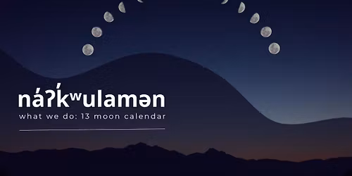 na\u2019\u0294k\u2019\u02b7ulam\u0259n (what we do): 13 Moon Calendar