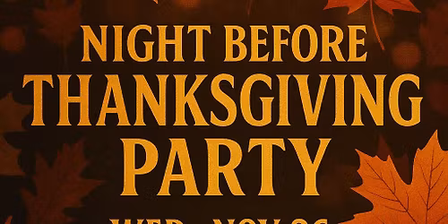 Thanksgiving Eve Party