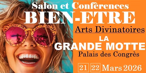 LA GRANDE MOTTE - Salon du Bien-\u00eatre au Palais des Congr\u00e8s - MARS 2026