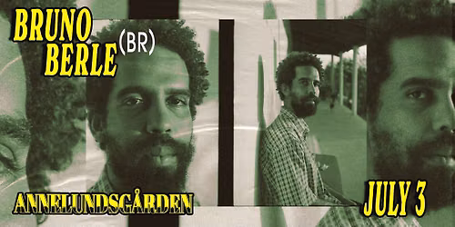 Bruno Berle (BR) [FREE TICKETS] | Annelundsg\u00e5rden