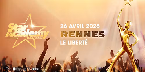 Star Academy \u2022 Rennes \/ Le Libert\u00e9 \u2022 26\/04\/26 (15h00 & 20h00)