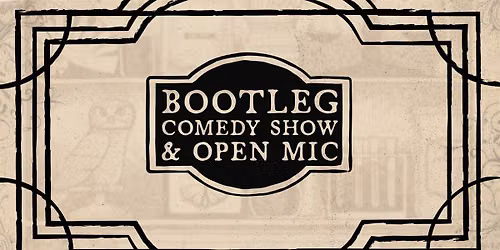 Bootleg Comedy \u2013 FREE SHOW!