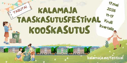Kalamaja Taaskasutusfestival "KoosKasutus" ja taaskasutuslaat "Aarete Laegas"