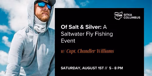 Of Salt & Silver: A Saltwater Fly Fishing Event w\/ Capt. Chandler Williams