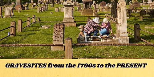 Gravesites from the 1700s to the Present