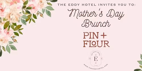 Mothers Day Brunch at Pin + Flour
